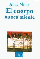 EL CUERPO NUNCA MIENTE | 9788483104392 | MILLER,ALICE | Llibreria Geli - Llibreria Online de Girona - Comprar llibres en català i castellà