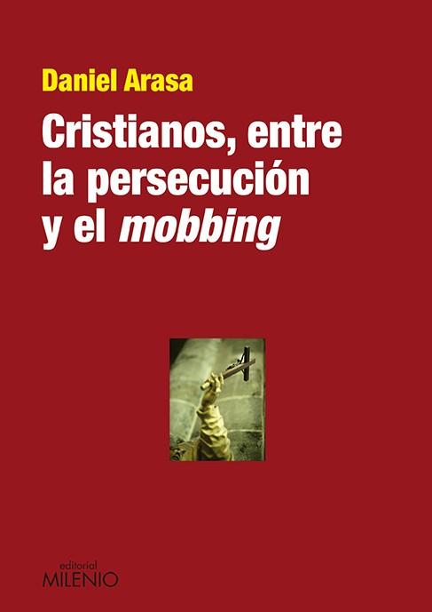 CRISTIANOS,ENTRE LA PERSECUCIÓN Y EL MOBBING | 9788497435536 | ARASA,DANIEL (1944,TORTOSA) | Libreria Geli - Librería Online de Girona - Comprar libros en catalán y castellano