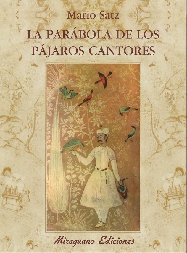LA PARABOLA DE LOS PAJAROS CANTORES | 9788478133307 | SATZ,MARIO | Llibreria Geli - Llibreria Online de Girona - Comprar llibres en català i castellà