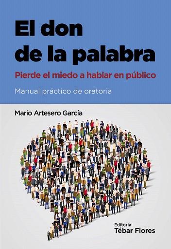 EL DON DE LA PALABRA.PIERDE EL MIEDO A HABLAR EN PÚBLICO | 9788473606110 | ARTESERO GARCIA,MARIO | Llibreria Geli - Llibreria Online de Girona - Comprar llibres en català i castellà