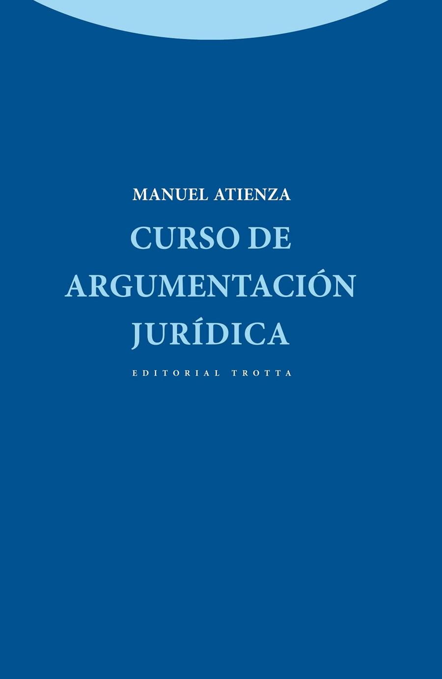 CURSO DE ARGUMENTACIÓN JURÍDICA | 9788498794366 | ATIENZA,MANUEL | Llibreria Geli - Llibreria Online de Girona - Comprar llibres en català i castellà