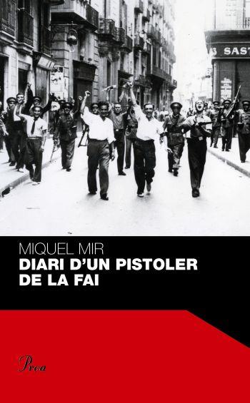 DIARI D'UN PISTOLER DE LA FAI | 9788484371854 | MIR,MIQUEL | Llibreria Geli - Llibreria Online de Girona - Comprar llibres en català i castellà