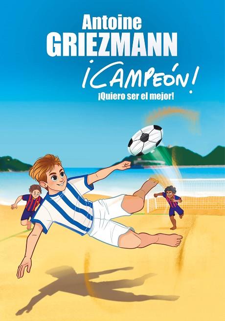 QUIERO SER EL MEJOR! (¡CAMPEÓN! 4) | 9788416712991 | GRIEZMANN,ANTOINE | Llibreria Geli - Llibreria Online de Girona - Comprar llibres en català i castellà