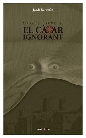 MARCEL LACROIX.EL CÀTAR IGNORANT | 9788412175035 | BARRUFET,JORDI | Llibreria Geli - Llibreria Online de Girona - Comprar llibres en català i castellà