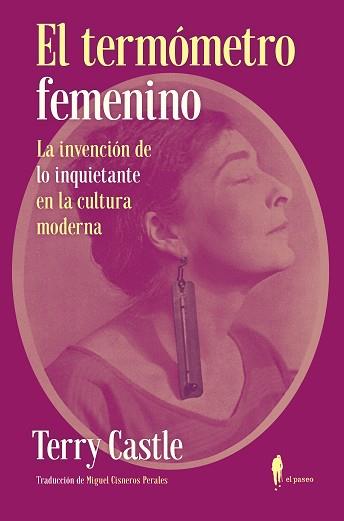 EL TERMÓMETRO FEMENINO.LA INVENCION DE LO INQUIETANTE EN LA CULTURA MODERNA | 9788412297393 | CASTLE,TERRY | Llibreria Geli - Llibreria Online de Girona - Comprar llibres en català i castellà
