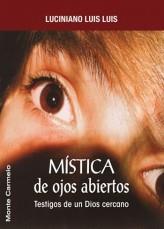 MISTICA DE OJOS ABIERTOS.TESTIGOS DE UN DIOS CERCANO | 9788483533833 | LUIS LUIS,LUCINIANO | Llibreria Geli - Llibreria Online de Girona - Comprar llibres en català i castellà