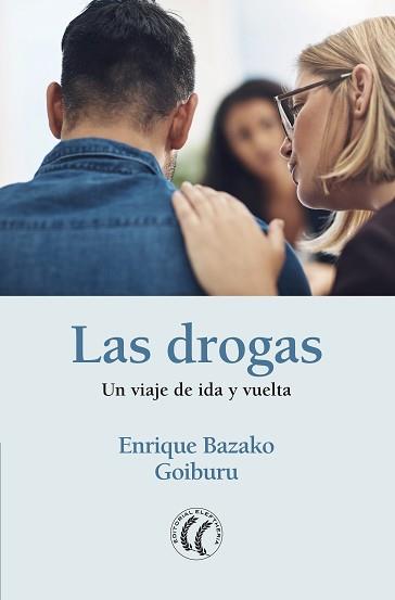 LAS DROGAS.UN VIAJE DE IDA Y VUELTA | 9788412067125 | BAZAKO GOIBURU,ENRIQUE | Llibreria Geli - Llibreria Online de Girona - Comprar llibres en català i castellà