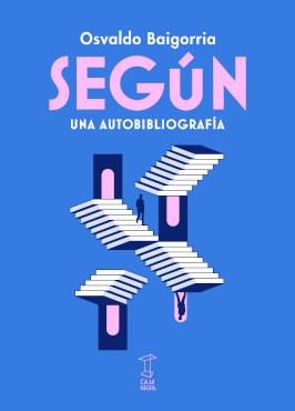 SEGÚN.UNA AUTOBIBLIOGRAFÍA | 9789878272078 | BAIGORRIA,OSVALDO | Llibreria Geli - Llibreria Online de Girona - Comprar llibres en català i castellà