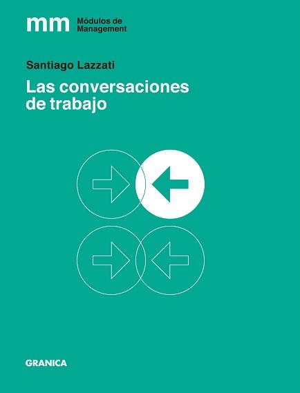 LAS CONVERSACIONES DE TRABAJO | 9789506418045 | LAZZATI,SANTIAGO | Llibreria Geli - Llibreria Online de Girona - Comprar llibres en català i castellà