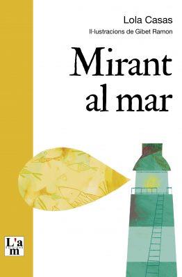 MIRANT EL MAR | 9788412511376 | CASAS,LOLA/GIBET RAMON | Llibreria Geli - Llibreria Online de Girona - Comprar llibres en català i castellà
