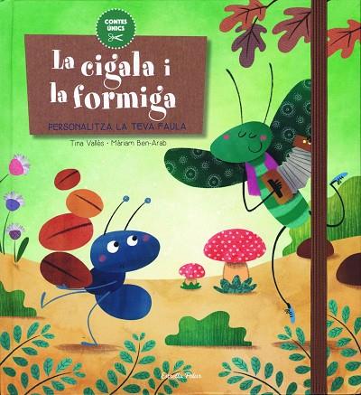 LA CIGALA I LA FORMIGA (PERSONALITZA LA TEVA FAULA,TD) | 9788416519644 | VALLÈS,TINA/BEN-ARAB,MÀRIAM (IL) | Llibreria Geli - Llibreria Online de Girona - Comprar llibres en català i castellà
