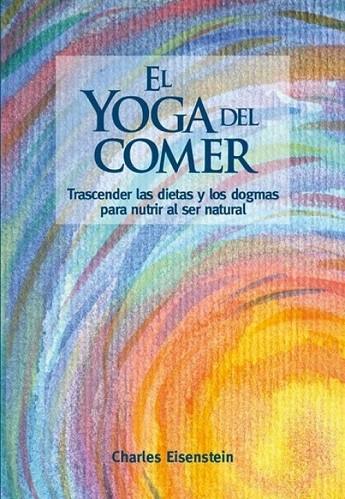 EL YOGA DEL COMER | 9788415053897 | EISENSTEIN,CHARLES | Llibreria Geli - Llibreria Online de Girona - Comprar llibres en català i castellà