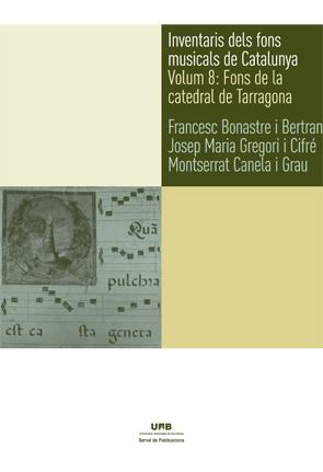 INVENTARIS DELS FONS MUSICALS DE CATALUNYA VOLUM 8:FONS DE LA CATEDRAL DE TARRAGONA | 9788449053436 | BONASTRE I BERTRAN,FRANCESC/GREGORI I CIFRÉ,JOSEP MARIA/CANELA I GRAU,MONTSERRAT | Llibreria Geli - Llibreria Online de Girona - Comprar llibres en català i castellà