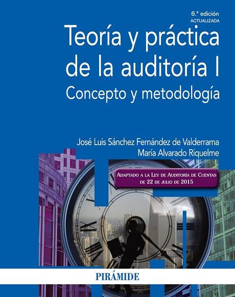 TEORÍA Y PRÁCTICA DE LA AUDITORÍA-1.CONCEPTO Y METODOLOGÍA(6ª EDICION 2016) | 9788436834918 | SÁNCHEZ FERNÁNDEZ DE VALDERRAMA,JOSÉ LUIS/ALVARADO RIQUELME,MARÍA | Llibreria Geli - Llibreria Online de Girona - Comprar llibres en català i castellà