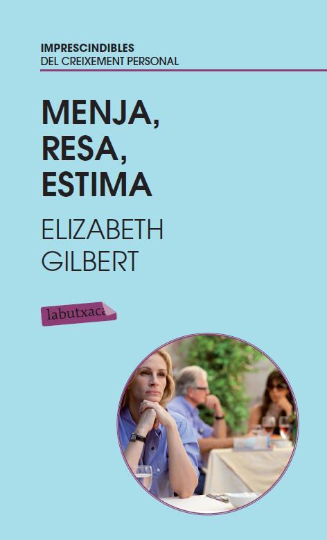 MENJA,RESA,ESTIMA | 9788499303383 | GILBERT,ELIZABETH | Llibreria Geli - Llibreria Online de Girona - Comprar llibres en català i castellà