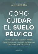 COMO CUIDAR EL SUELO PELVICO | 9788417968236 | SIMPSON,JANE | Llibreria Geli - Llibreria Online de Girona - Comprar llibres en català i castellà