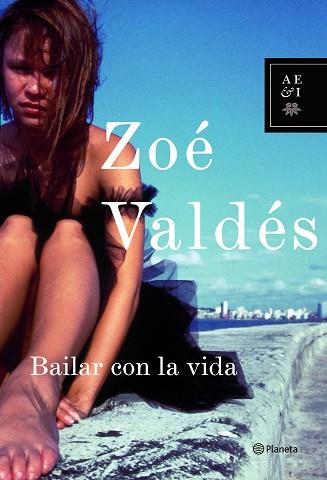 BAILAR CON LA VIDA | 9788408066712 | VALDES,ZOE | Libreria Geli - Librería Online de Girona - Comprar libros en catalán y castellano