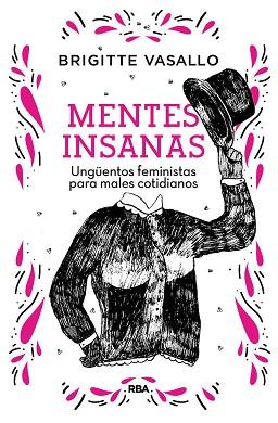 MENTES INSANAS.UNGÜENTOS FEMINISTAS PARA MALES COTIDIANOS | 9788491875789 | VASALLO,BRIGITTE | Llibreria Geli - Llibreria Online de Girona - Comprar llibres en català i castellà