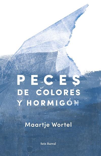 PECES DE COLORES Y HORMIGÓN | 9788432234224 | WORTEL,MAARTJE | Llibreria Geli - Llibreria Online de Girona - Comprar llibres en català i castellà