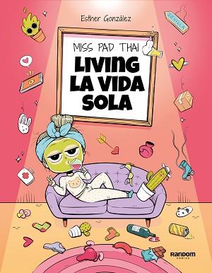 MISS PAD THAI.LIVING LA VIDA SOLA | 9788418040436 | MISS PAD THAI | Llibreria Geli - Llibreria Online de Girona - Comprar llibres en català i castellà