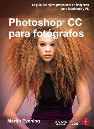 PHOTOSHOP CC PARA FOTÓGRAFOS | 9788441535220 | EVENING,MARTIN | Libreria Geli - Librería Online de Girona - Comprar libros en catalán y castellano