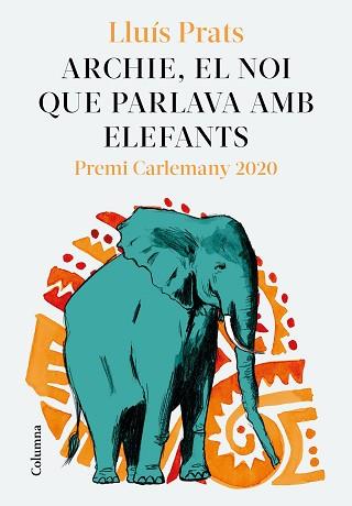 ARCHIE,EL NOI QUE PARLAVA AMB ELEFANTS | 9788466427913 | PRATS,LLUÍS | Llibreria Geli - Llibreria Online de Girona - Comprar llibres en català i castellà