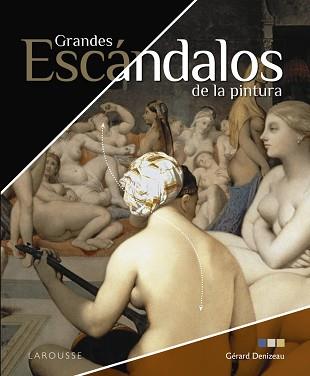 GRANDES ESCÁNDALOS DE LA PINTURA | 9788418473074 | DENIZEAU,GÉRARD | Llibreria Geli - Llibreria Online de Girona - Comprar llibres en català i castellà