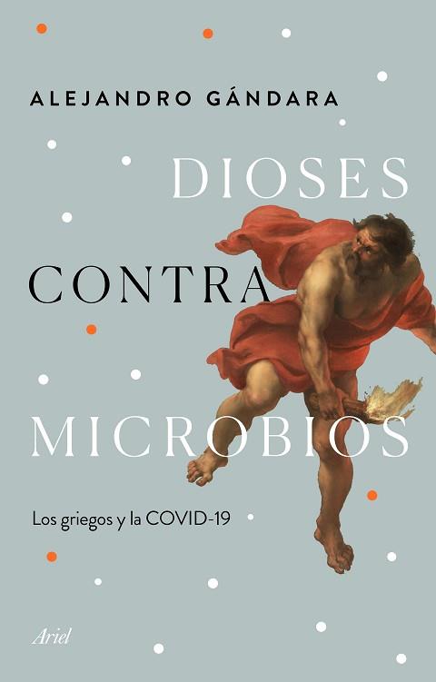 DIOSES CONTRA MICROBIOS.LOS GRIEGOS Y LA COVID-19 | 9788434432987 | GÁNDARA,ALEJANDRO | Llibreria Geli - Llibreria Online de Girona - Comprar llibres en català i castellà
