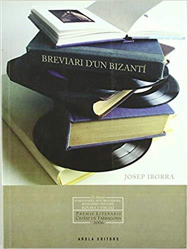 BREVIARI D'UN BIZANTÍ | 9788496639539 | IBORRA,JOSEP | Llibreria Geli - Llibreria Online de Girona - Comprar llibres en català i castellà