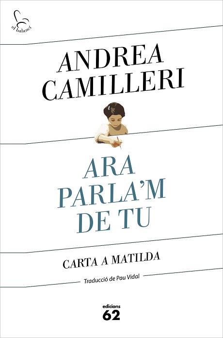ARA PARLA'M DE TU.CARTA A LA MATILDA | 9788429778007 | CAMILLERI,ANDREA | Llibreria Geli - Llibreria Online de Girona - Comprar llibres en català i castellà