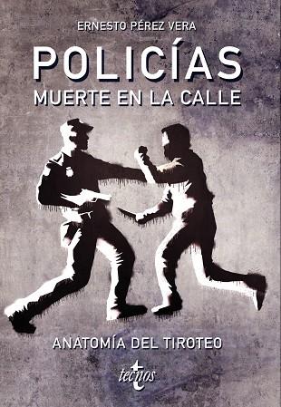 POLICIAS:MUERTE EN LA CALLE.ANATOMÍA DEL TIROTEO | 9788430976379 | PÉREZ VERA,ERNESTO | Llibreria Geli - Llibreria Online de Girona - Comprar llibres en català i castellà