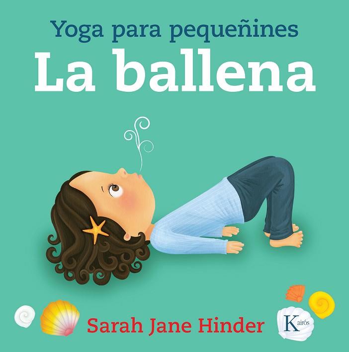 LA BALLENA(YOGA PARA PEQUEÑINES) | 9788499886756 | HINDER,SARAH JANE | Llibreria Geli - Llibreria Online de Girona - Comprar llibres en català i castellà