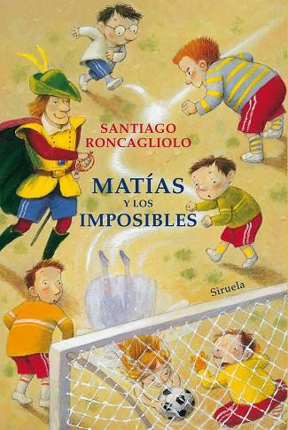 MATÍAS Y LOS IMPOSIBLES | 9788417624156 | RONCAGLIOLO,SANTIAGO | Llibreria Geli - Llibreria Online de Girona - Comprar llibres en català i castellà