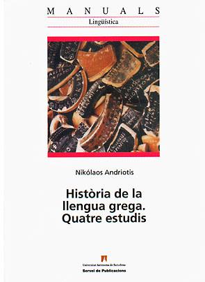 HISTORIA DE LA LLENGUA GREGA.QUATRE ESTUDIS | 9788449025310 | ANDRIOTIS,NIKOLAOS | Llibreria Geli - Llibreria Online de Girona - Comprar llibres en català i castellà