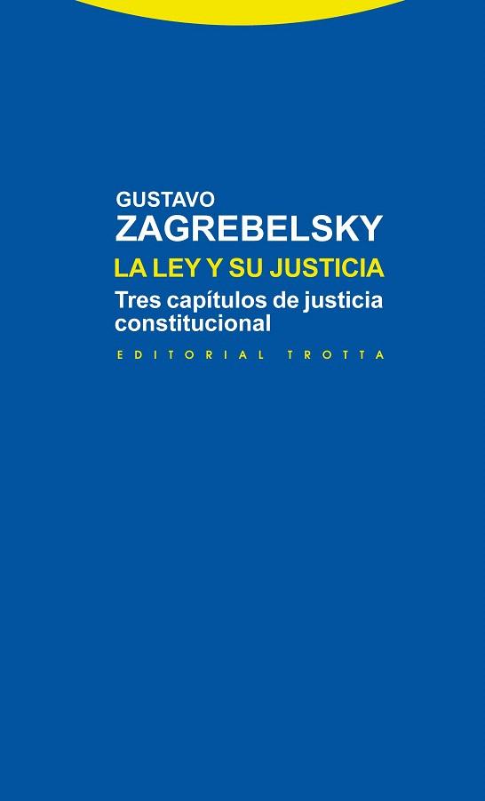LA LEY Y SU JUSTICIA.TRES CAPÍTULOS DE JUSTICIA CONSTITUCIONAL | 9788498794878 | ZAGREBELSKY,GUSTAVO | Llibreria Geli - Llibreria Online de Girona - Comprar llibres en català i castellà