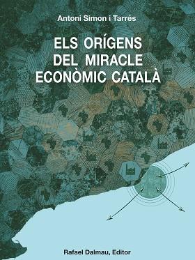 ELS ORÍGENS DEL MIRACLE ECONÒMIC CATALÀ | 9788423208739 | SIMON I TARRÉS,ANTONI | Llibreria Geli - Llibreria Online de Girona - Comprar llibres en català i castellà