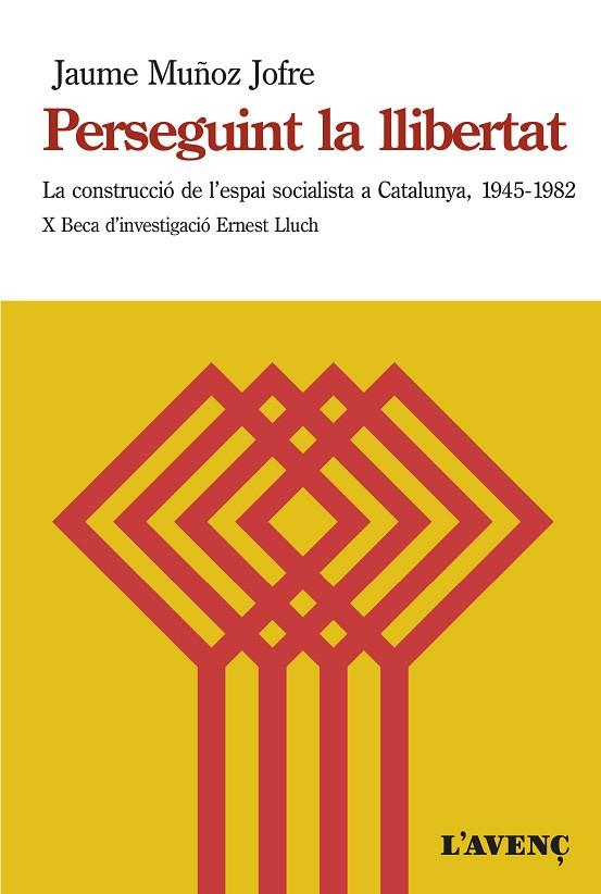 PERSEGUINT LA LLIBERTAT.LA CONSTRUCCIÓ DE L'ESPAI SOCIALISTA A CATALUNYA (1945-1982) | 9788416853298 | MUÑOZ JOFRE,JAUME | Llibreria Geli - Llibreria Online de Girona - Comprar llibres en català i castellà