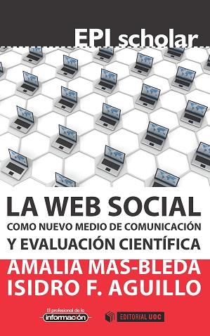 LA WEB SOCIAL COMO NUEVO MEDIO DE COMUNICACIÓN Y EVALUACIÓN CIENTÍFICA | 9788490649220 | MAS BLEDA,AMALIA/AGUILLO,ISIDRO F. | Llibreria Geli - Llibreria Online de Girona - Comprar llibres en català i castellà