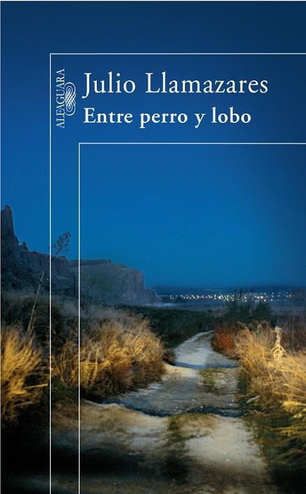 ENTRE PERRO Y LOBO | 9788420472492 | LLAMAZARES,JULIO | Libreria Geli - Librería Online de Girona - Comprar libros en catalán y castellano