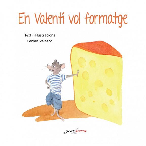 EN VALENTÍ VOL FORMATGE | 9788494118494 | VELASCO,FERRAN | Llibreria Geli - Llibreria Online de Girona - Comprar llibres en català i castellà