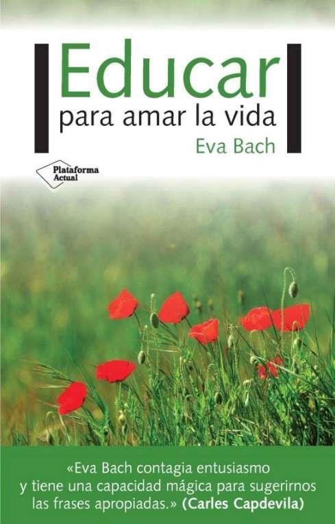 EDUCAR PARA AMAR LA VIDA | 9788417002695 | BACH,EVA | Llibreria Geli - Llibreria Online de Girona - Comprar llibres en català i castellà