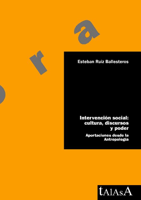 INTERVENCION SOCIAL.CULTURA DISCURSOS Y PODER.APORTACIONES D | 9788496266087 | RUIZ BALLESTEROS,ESTEBAN | Llibreria Geli - Llibreria Online de Girona - Comprar llibres en català i castellà