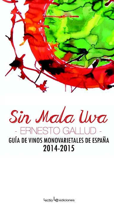 SIN MALA UVA.GUÍA DE VINOS MONOVARIETALES DE ESPAÑA 2014-2015 | 9788416012381 | GALLUD,ERNESTO | Llibreria Geli - Llibreria Online de Girona - Comprar llibres en català i castellà