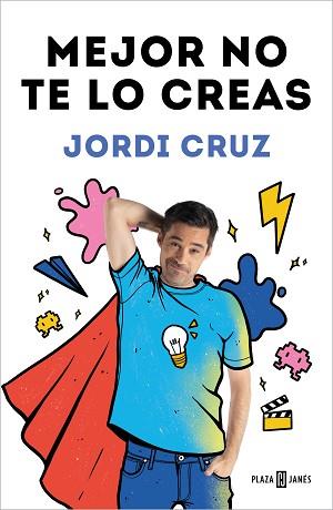 MEJOR NO TE LO CREAS | 9788401027192 | CRUZ,JORDI | Llibreria Geli - Llibreria Online de Girona - Comprar llibres en català i castellà