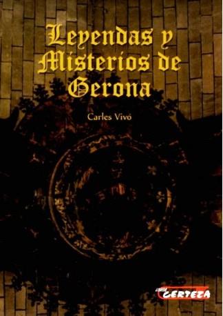 LEYENDAS Y MISTERIOS DE GERONA | 9788415468790 | VIVO,CARLES | Llibreria Geli - Llibreria Online de Girona - Comprar llibres en català i castellà