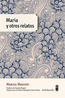 MARIA Y OTROS RELATOS | 9788412211160 | MADIERI, MARISA | Llibreria Geli - Llibreria Online de Girona - Comprar llibres en català i castellà