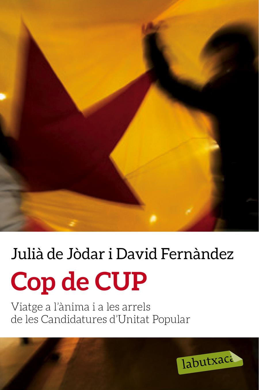 COP DE CUP.VIATGE A L'ÀNIMA I A LES ARRELS DE LES CANDIDATURES D'UNITAT POPULAR | 9788499309415 | DE JÒDAR,JULIÀ/FERNÁNDEZ,DAVID | Llibreria Geli - Llibreria Online de Girona - Comprar llibres en català i castellà