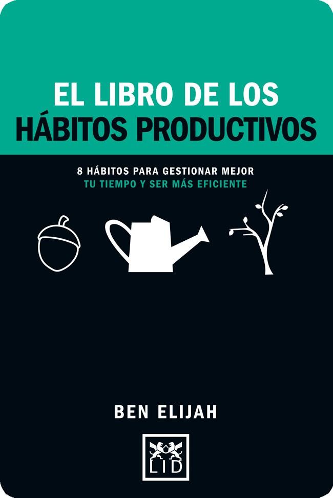 EL LIBRO DE LOS HÁBITOS PRODUCTIVOS | 9788416894352 | ELIJAH,BEN | Llibreria Geli - Llibreria Online de Girona - Comprar llibres en català i castellà