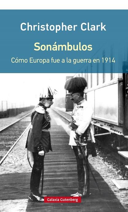 SONÁMBULOS.CÓMO EUROPA FUE A LA GUERRA EN 1914(EDICION RÚSTICA 2015) | 9788416252954 | CLARK,CHRISTOPHER | Llibreria Geli - Llibreria Online de Girona - Comprar llibres en català i castellà