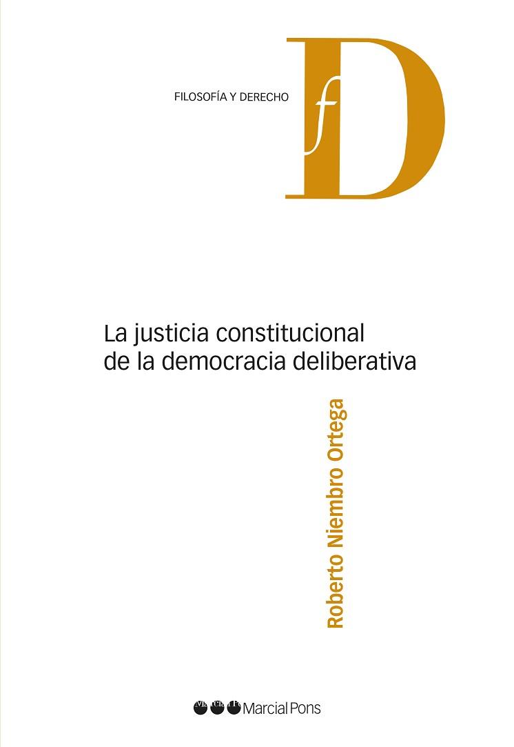 LA JUSTICIA CONSTITUCIONAL DE LA DEMOCRACIA DELIBERATIVA | 9788491236948 | NIEMBRO ORTEGA,ROBERTO | Llibreria Geli - Llibreria Online de Girona - Comprar llibres en català i castellà